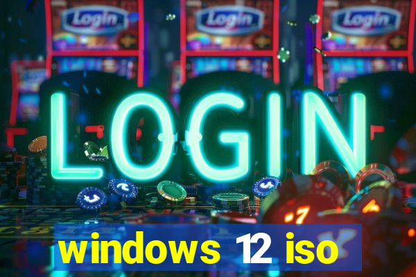 windows 12 iso